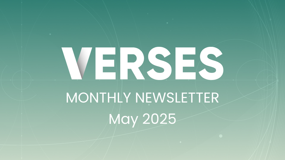 VERSES Monthly Newsletter May 2025