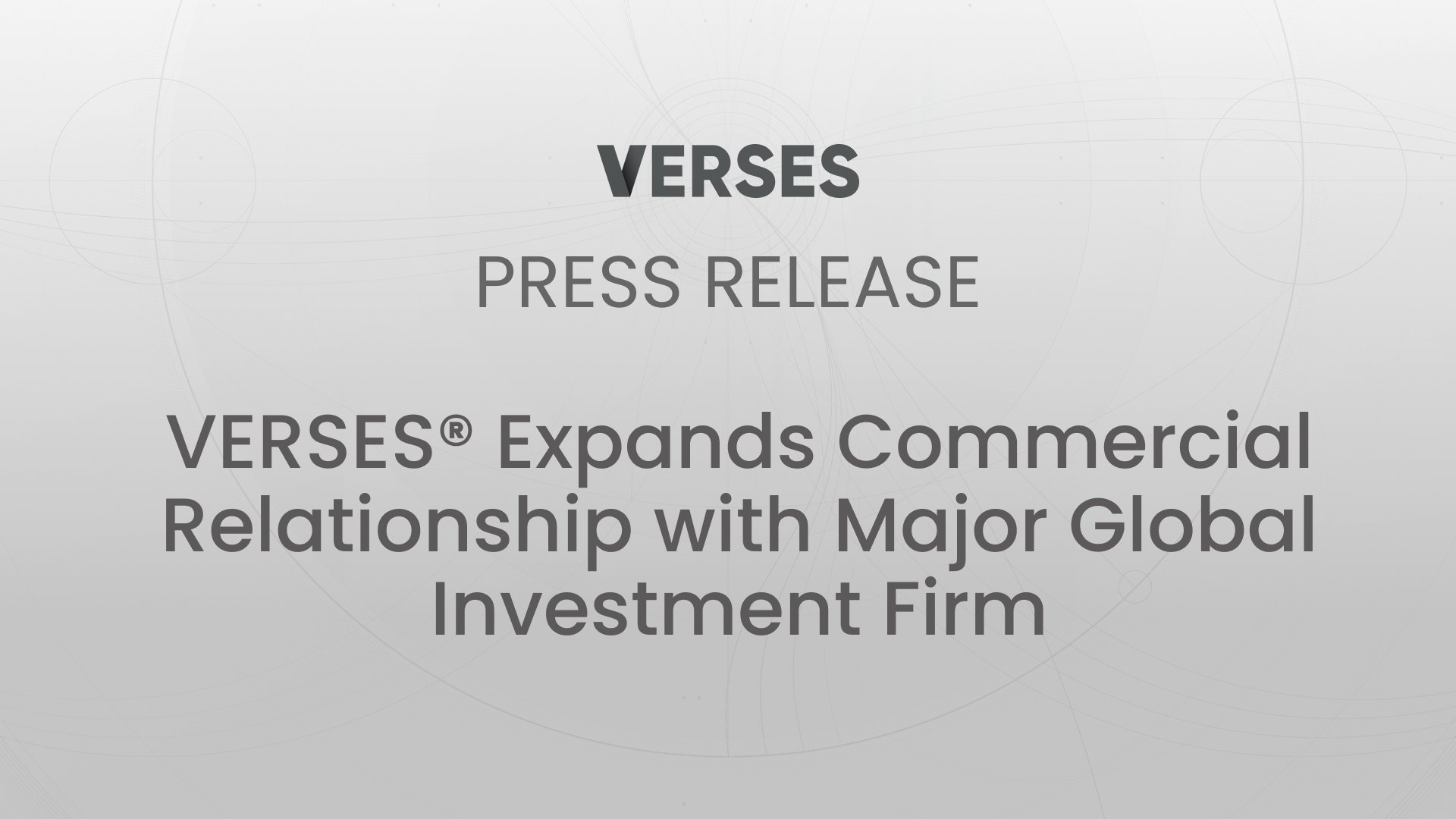VERSES® Expands Commercial Relationship with Major Global Investment Firm