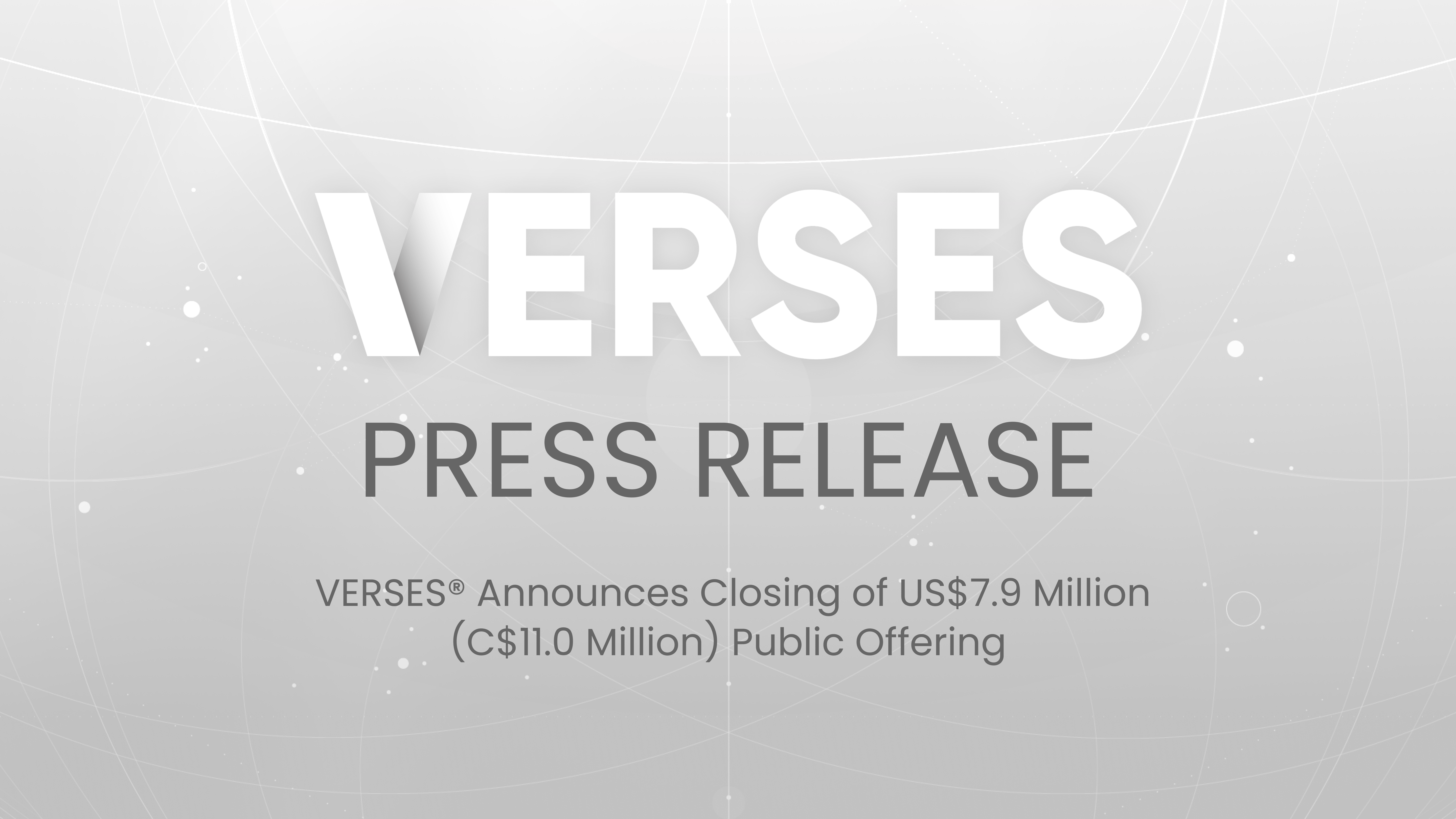 VERSES® Announces Closing of US$7.9 Million (C$11.0 Million) Public Offering