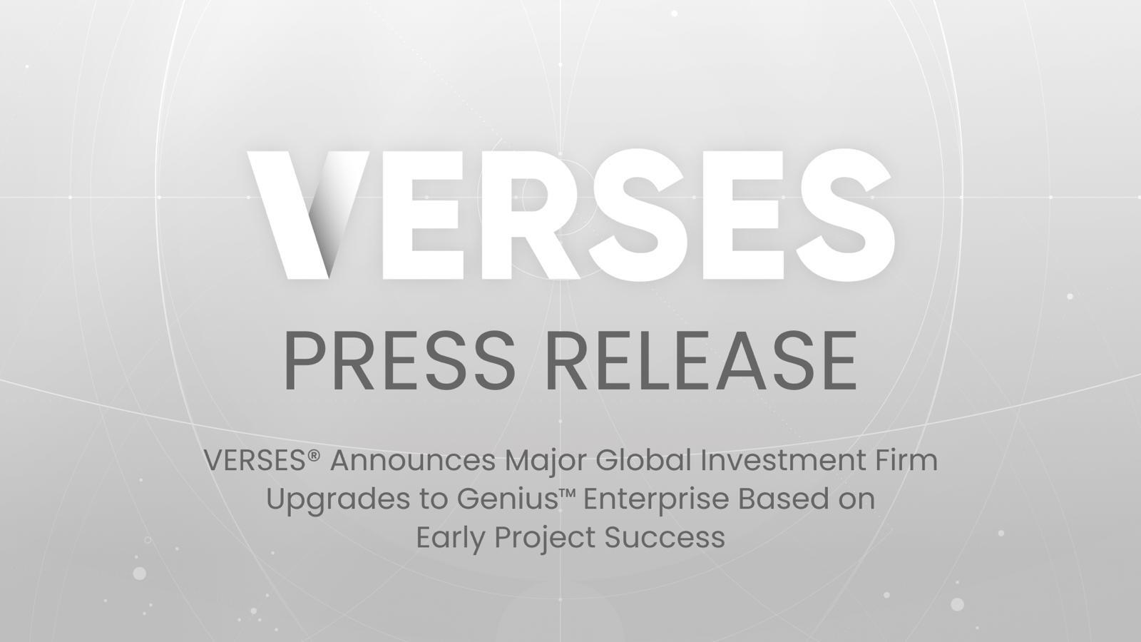 VERSES® Announces Major Global Investment Firm Upgrades to Genius™ Enterprise Based on Early Project Success