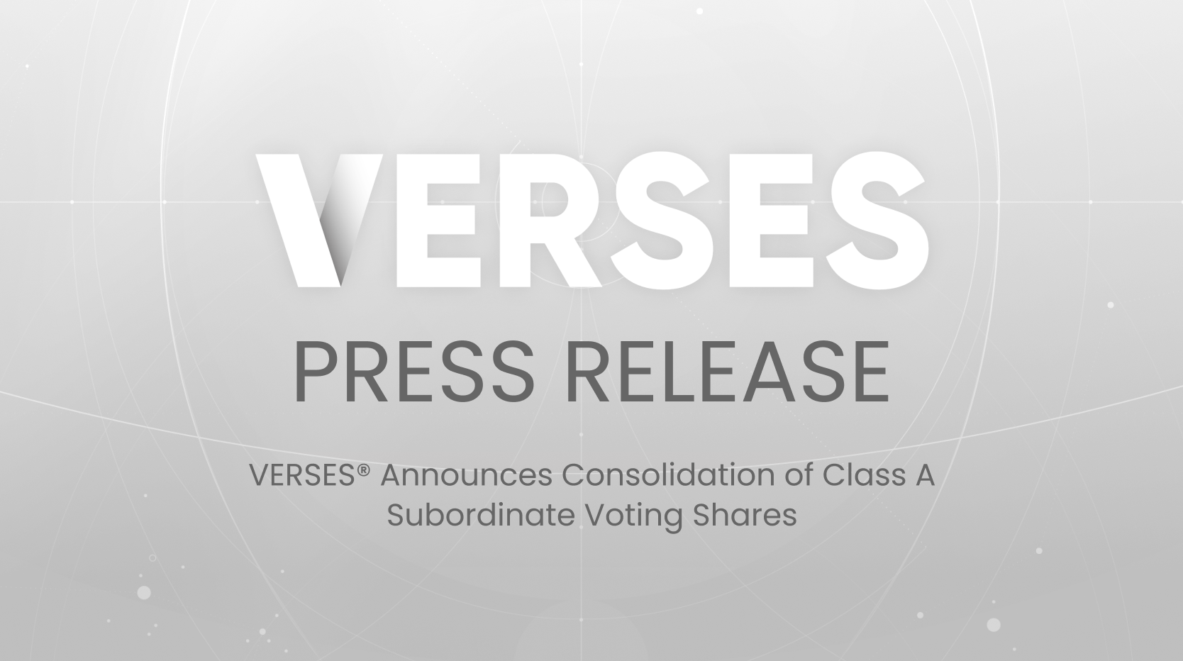 VERSES® Announces Consolidation of Class A Subordinate Voting Shares